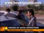 Ankara'da Şafak Operasyonu