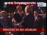 Erdoğan İlk Kez Uğurladı