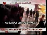 Taksim'de 22 Kişi Gözaltına Alındı