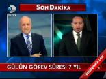 Gül'ün Görev Süresi 7 Yıl