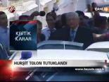 Hurşit Tolon Tutuklandı