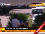 Tolon Da Tutuklandı