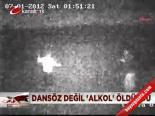 Dansöz Değil Alkol Öldürdü