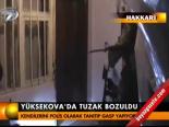 Yüksekova'da Tuzak Bozuldu