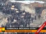 'Zorbalıkla Mücadele Ettik!'