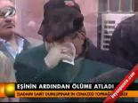 Eşinin Ardından Ölüme Atladı