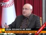 Çiçek Fezlekeye Ne Dedi?