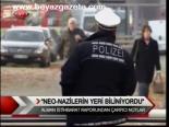 Neo Nazilerin Yeri Biliniyordu