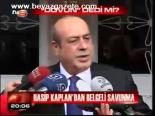 Hasip Kaplan'dan Belgeli Savunma