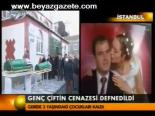 Genç Çiftin Cenazesi Defnedildi