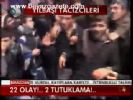 22 Olay!... 2 Tutuklama!....