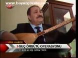 Suç Örgütü Operasyonu