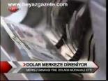 Dolar Merkez'e Direniyor