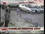 Kadınlar Birbirine Girdi