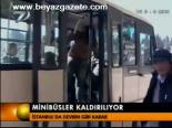 Minibüsler Kaldırılıyor
