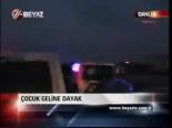 Çocuk Geline Dayak