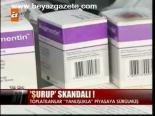 Şurup Skandalı!