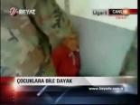 Çocuklara Bile Dayak