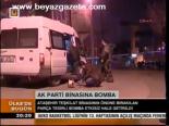 Ak Parti Binasına Bomba