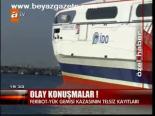 Gemi Kazasındaki Olay Konuşmalar!