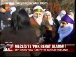 Meclis'te Pkk Rengi Alarmı!