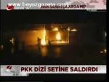 Pkk Dizi Setine Saldırdı
