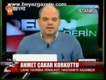 Ahmet Çakar Korkuttu