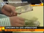 Şanlıurfa'da Çete Operasyonu
