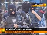 17 Kişi Gözaltına Alındı