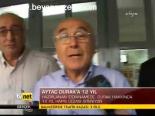 Aytaç Durak'a 12 Yıl İsteniyor