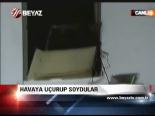 Havaya Uçurup Soydular