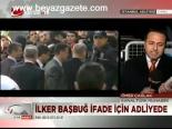 Başbuğ İfade İçin Adliyede