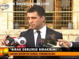 'Bırak Derlerse Bırakıırm!'