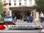 Albay Özden'in Şüpheli Ölümü