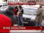 20 Kişi Gözaltında
