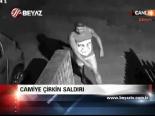 Camiye Çirkin Saldırı