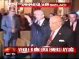 Vekile 6 Bin Lira Emekli Aylığı