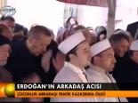 Erdoğan'ın Arkadaş Acısı