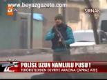 Polise Uzun Namlulu Pusu!