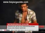 Metroseksüellik Yayılıyor
