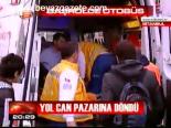Yol Can Pazarına Döndü