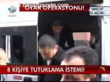 8 Kişiye Tutuklama İstemi!