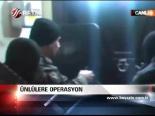 Ünlülere Operasyon
