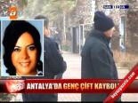 Antalya'da Genç Çift Kayboldu