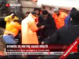 Otobüs 25 Metre Aşağı Düştü