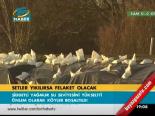 Setler Yıkılırsa Felaket Olacak