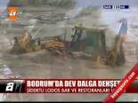 Bodrum'da Dev Dalga Dehşeti!