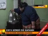 230'u Gördü Eve Kapandı