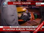 İki Kadına Kurşun Yağmuru...