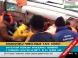 Keşansporlu Futbolcular Kaza Geçirdi